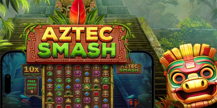 Rumus Mendapatkan Jackpot Di Slot Aztec Smash