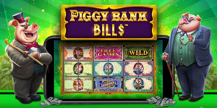 Panduan Agar Mudah Jackpot Di Slot Piggy Bank Bills Tepercaya