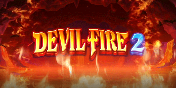 Dibongkar Cara Main Biar Hoki Terus Slot Devil Fire 2 